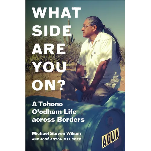 What Side Are You On?: A Tohono O'Odham Life Across Borders - Hardcover