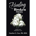 Healing the Broken Pieces: Coping with Pregnancy Loss - Paperback