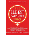 The Eldest Daughter Effect: How Firstborn Women - Like Oprah Winfrey, Sheryl Sandberg, Jk Rowling and Beyoncé - Harness Their Strengths - Paperback