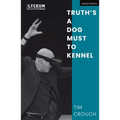 Truth's a Dog Must to Kennel - Paperback
