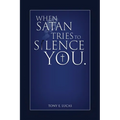 When Satan Tries To Silence You - Paperback