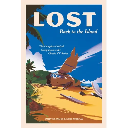 Lost: Back to the Island: The Complete Critical Companion to the Classic TV Series - Hardcover