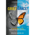 From Grief to Grace: A Five-Step Guide to Heal From Your Past Once and For All - Paperback