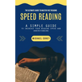 Speed Reading: The Ultimate Guide to Master Fast Reading (A Simple Guide to Increase Your Reading Speed and Understanding) - Paperback