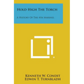 Hold High the Torch: A History of the 4th Marines - Paperback