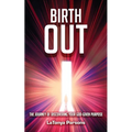 Birth Out: The Journey of Discovering your God-Given Purpose - Paperback