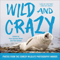 Wild and Crazy: Photos from the Comedy Wildlife Photography Awards - Paperback