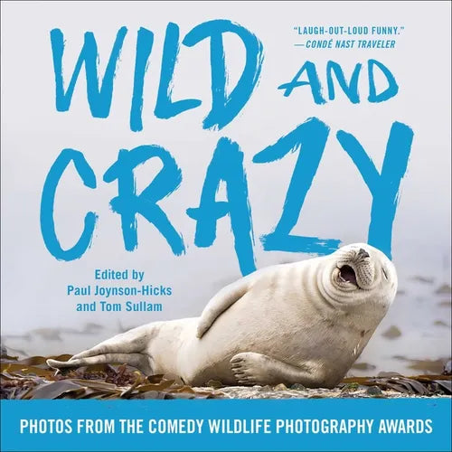 Wild and Crazy: Photos from the Comedy Wildlife Photography Awards - Paperback