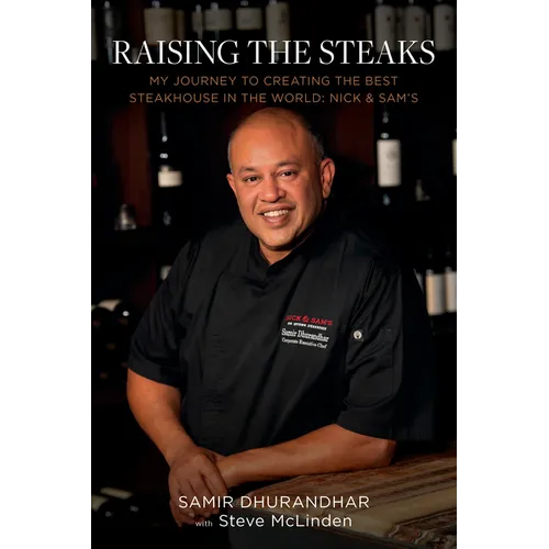 Raising the Steaks: My Journey to Creating the Best Steakhouse in the World: Nick & Sam's - Hardcover