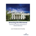 Directing the Whirlwind: Deconstruction, Distrust, and the Future of American Democracy - Paperback