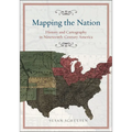 Mapping the Nation: History and Cartography in Nineteenth-Century America - Hardcover