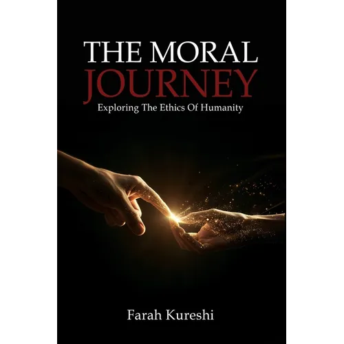 The Moral Journey: Exploring The Ethics Of Humanity - Paperback