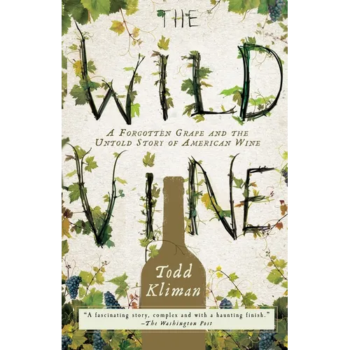 The Wild Vine: A Forgotten Grape and the Untold Story of American Wine - Paperback
