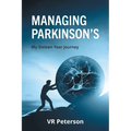 Managing Parkinson's: My Sixteen Year Journey - Paperback