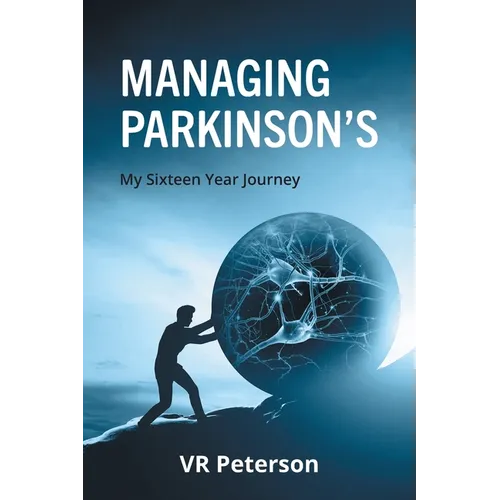 Managing Parkinson's: My Sixteen Year Journey - Paperback