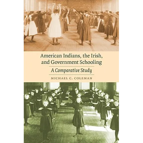 American Indians, the Irish, and Government Schooling: A Comparative Study - Paperback