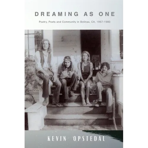 Dreaming as One: Poetry, Poets, and Community in Bolinas, California, 1967-1980 - Paperback