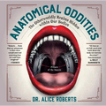 Anatomical Oddities: The Otherworldly Realms Hidden Within Our Bodies - Hardcover