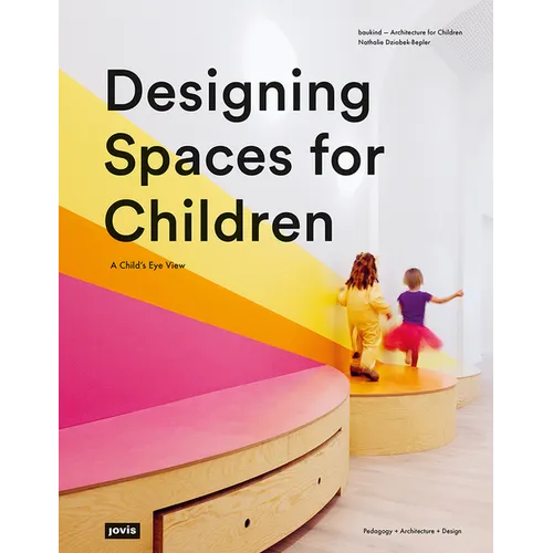 Designing Spaces for Children: A Child's Eye View - Paperback