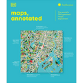 Maps, Annotated: The World's 300 Greatest Maps Explained - Hardcover