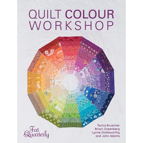 Quilt Colour Workshop: Creative Colour Combinations for Quilters - Paperback