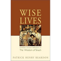 Wise Lives: Orthodox Christian Reflections on The Wisdom of Sirach - Paperback