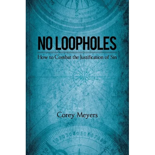No Loopholes: How to Combat the Justification of Sin - Paperback