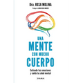 Una Mente Con Mucho Cuerpo: Entiende Tus Emociones Y Cuida Tu Salud Mental - Paperback