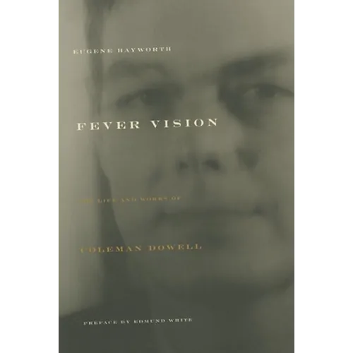 Fever Vision: The Life and Works of Coleman Dowell - Paperback