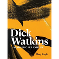 Dick Watkins: Reshaping Art and Life - Hardcover