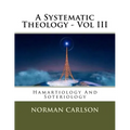 A Systematic Theology - Vol III: Hamartiology And Soteriology - Paperback
