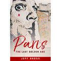 Paris: The Last Golden Age - Paperback