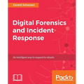 Digital Forensics and Incident Response: A practical guide to deploying digital forensic techniques in response to cyber security incidents - Paperback