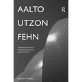 Aalto, Utzon, Fehn: Three Paradigms of Phenomenological Architecture - Paperback
