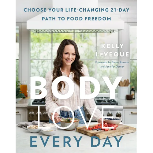 Body Love Every Day: Choose Your Life-Changing 21-Day Path to Food Freedom - Hardcover