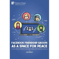 Facebook Friendship Groups as a Space for Peace: A Case Study of Relations between Libyan and American Citizens - Paperback