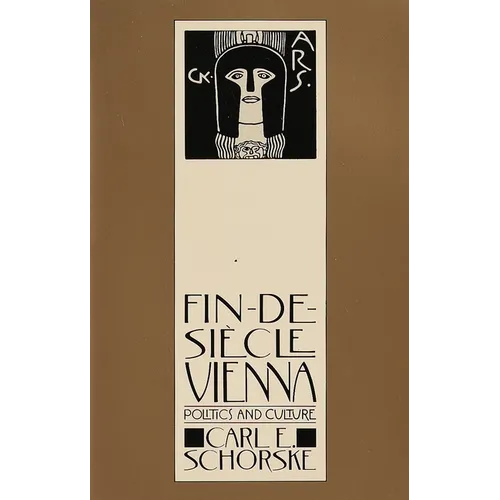 Fin-De-Siecle Vienna: Politics and Culture (Pulitzer Prize Winner) - Paperback
