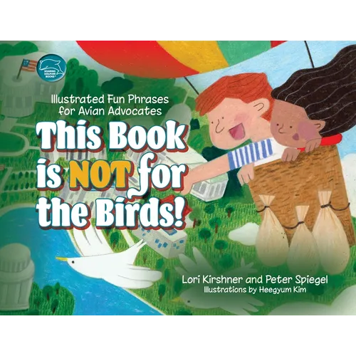 This Book is Not for the Birds!: Illustrated Fun Phrases for Avian Advocates - Paperback