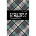 For the Term of His Natural Life - Hardcover