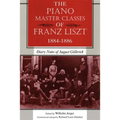 The Piano Master Classes of Franz Liszt, 1884-1886: Diary Notes of August Göllerich - Paperback