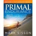 Primal Endurance: Escape Chronic Cardio and Carbohydrate Dependency and Become a Fat Burning Beast! - Paperback