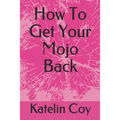 How To Get Your Mojo Back - Paperback
