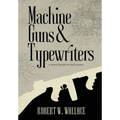 Machine Guns & Typewriters - Hardcover