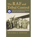 The RAF and Tribal Control: Airpower and Irregular Warfare Between the World Wars - Hardcover