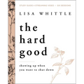 The Hard Good Bible Study Guide Plus Streaming Video: Showing Up When You Want to Shut Down - Paperback