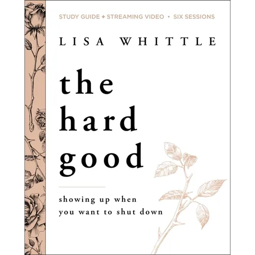 The Hard Good Bible Study Guide Plus Streaming Video: Showing Up When You Want to Shut Down - Paperback
