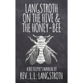 Langstroth on the Hive and the Honey-Bee, A Bee Keeper's Manual: The Original 1853 Edition - Hardcover