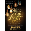 Shine Your Light: Discover Your Unique Call to Illuminate the World with God's Love - Paperback