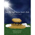 'Twas the Night Before Christ's Birth: The True Story of Christmas - Hardcover