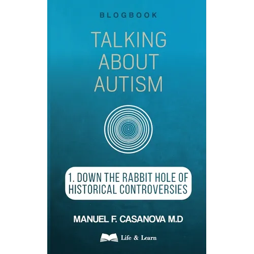Talking About Autism: 1. Down the Rabbit Hole of Historical Controversies - Paperback